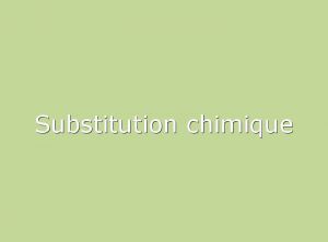 Substitution chimique