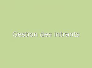 Gestion des intrants